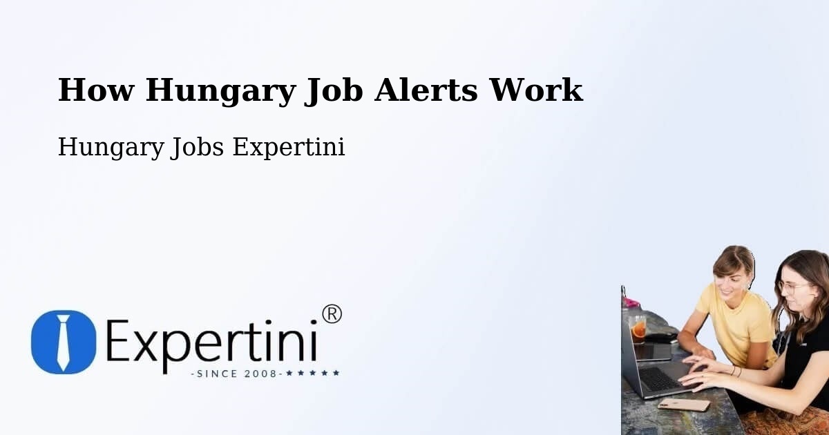 How Hungary Job Alerts Work - Hungary Jobs Expertini