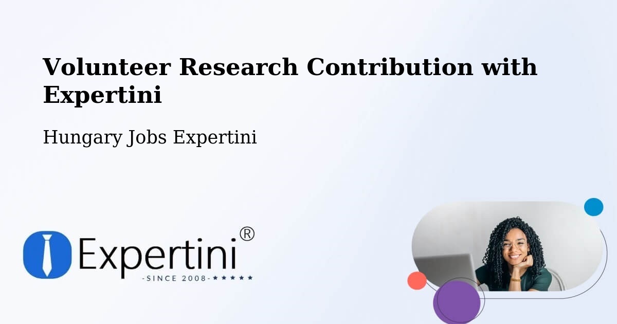 Volunteer Research Contribution Program – Csávoly - Hungary Jobs Expertini