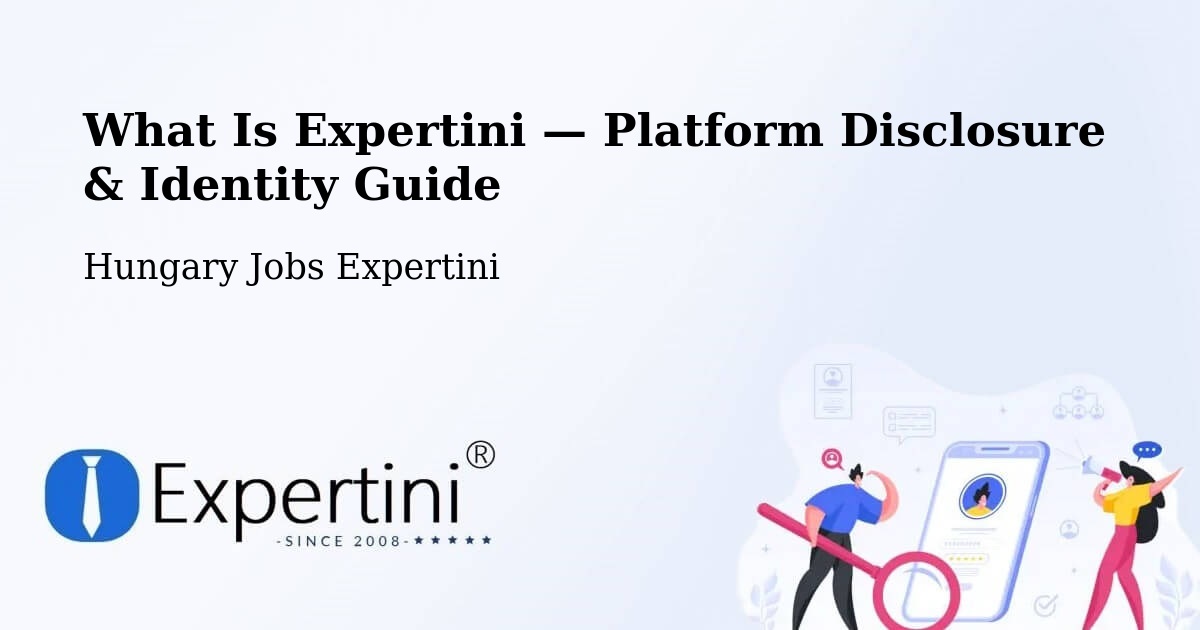 What Is Expertini — Platform Disclosure & Identity Guide – Csávoly